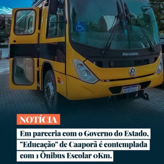 Em parceria com o Governo do Estado, Educação de Caaporã é contemplada com 01 Ônibus Escolar 0km