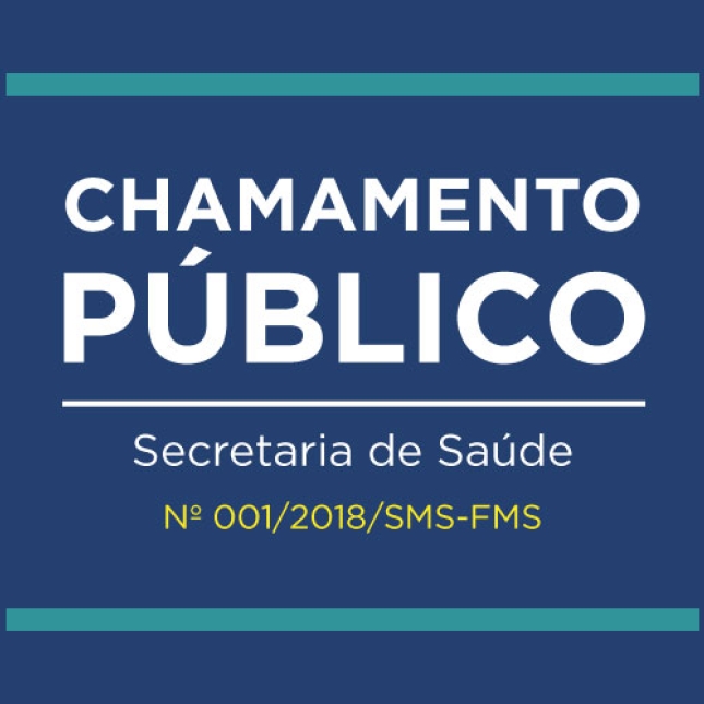 CHAMADA PÚBLICA Nº 001/2018/SMS-FMS